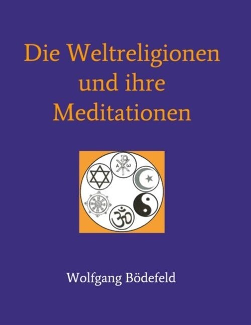 Die Weltreligionen Und Ihre Meditationen (Paperback)