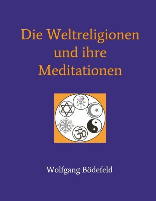 Die Weltreligionen Und Ihre Meditationen (Hardcover)