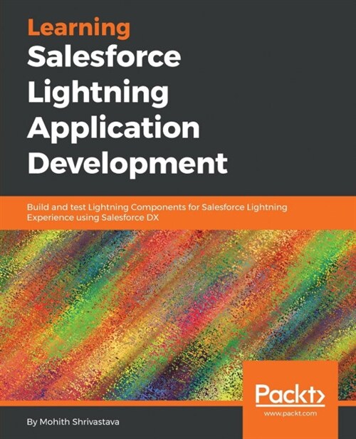 Learning Salesforce Lightning Application Development : Build and test Lightning Components for Salesforce Lightning Experience using Salesforce DX (Paperback)