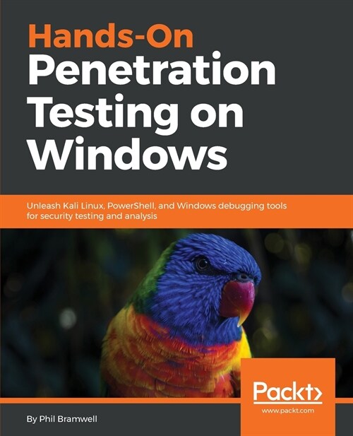 Hands-On Penetration Testing on Windows : Unleash Kali Linux, PowerShell, and Windows debugging tools for security testing and analysis (Paperback)