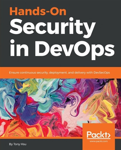 Hands-On Security in DevOps : Ensure continuous security, deployment, and delivery with DevSecOps (Paperback)