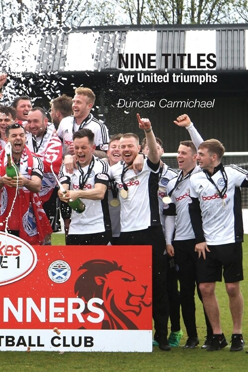 Nine Titles: Ayr United Triumphs (Paperback)