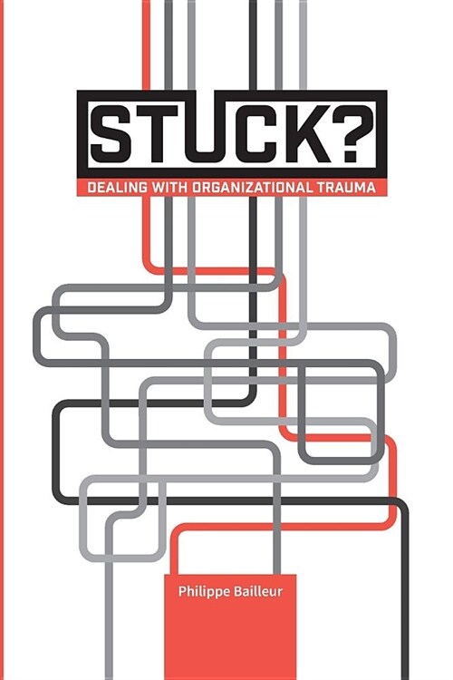 Stuck?: Dealing with Organizational Trauma (Paperback)
