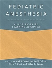 Pediatric Anesthesia: A Problem-Based Learning Approach (Hardcover)