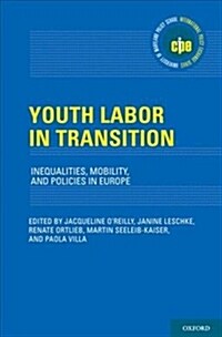 Youth Labor in Transition: Inequalities, Mobility, and Policies in Europe (Hardcover)