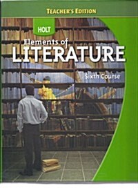 Teachers edition Elements of Literature, Grade 12: Essentials of British and World Literature Sixth Course 2009 (Hardcover)