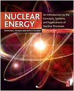 Nuclear Energy: An Introduction to the Concepts, Systems, and Applications of Nuclear Processes (Paperback, 8)