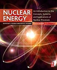 Nuclear Energy: An Introduction to the Concepts, Systems, and Applications of Nuclear Processes (Paperback, 8)