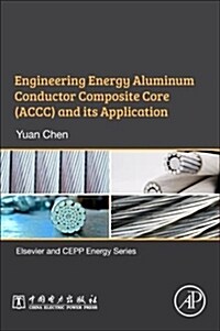Engineering Energy Aluminum Conductor Composite Core (Accc) and Its Application (Paperback)