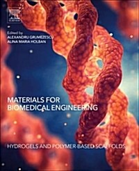 Materials for Biomedical Engineering: Hydrogels and Polymer-Based Scaffolds (Paperback)