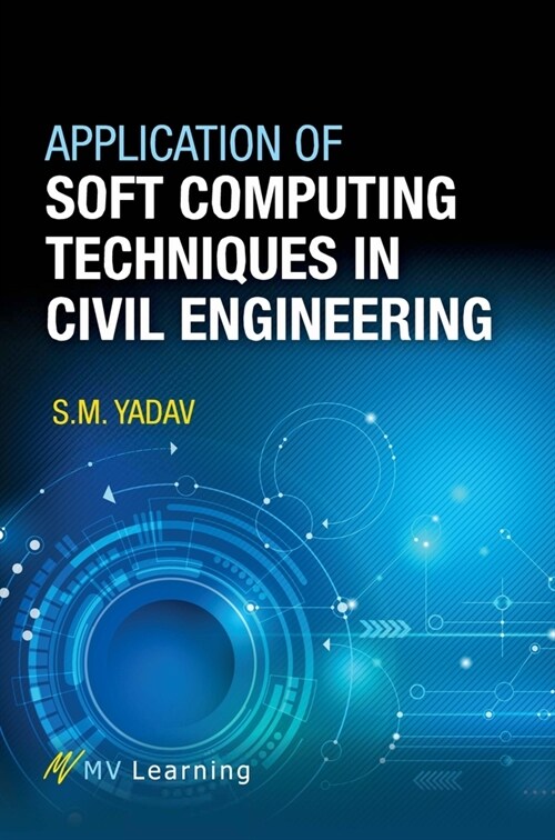 Application of Soft Computing Techniques in Civil Engineering (Paperback)