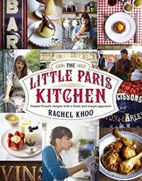 (The)Little Paris kitchen: Classic French recipes with a fresh and fun approach