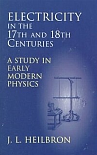 Electricity in the 17th & 18th Centuries (Paperback)