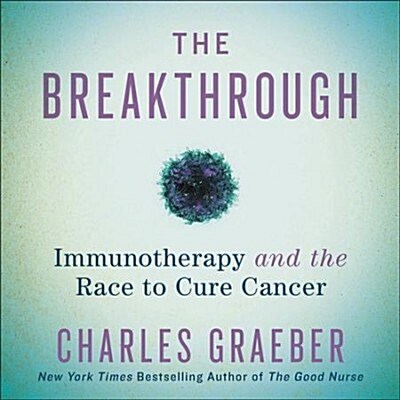 The Breakthrough Lib/E: Immunotherapy and the Race to Cure Cancer (Audio CD)