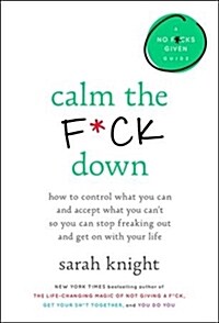Calm the F*ck Down Lib/E: How to Control What You Can and Accept What You Cant So You Can Stop Freaking Out and Get on with Your Life (Audio CD)