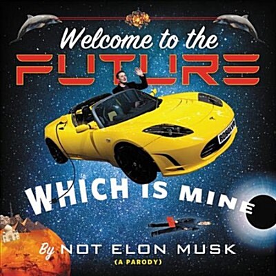 Welcome to the Future, Which Is Mine Lib/E (Audio CD)