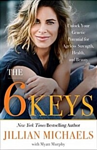 The 6 Keys Lib/E: Unlock Your Genetic Potential for Ageless Strength, Health, and Beauty (Audio CD)