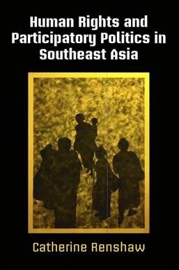 Human Rights and Participatory Politics in Southeast Asia (Hardcover)