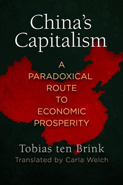 Chinas Capitalism: A Paradoxical Route to Economic Prosperity (Hardcover)