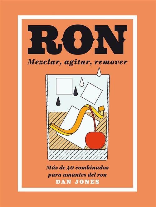 Ron: Mezclar, Agitar, Remover: M? de 40 Combinados Para Amantes del Ron (Hardcover)