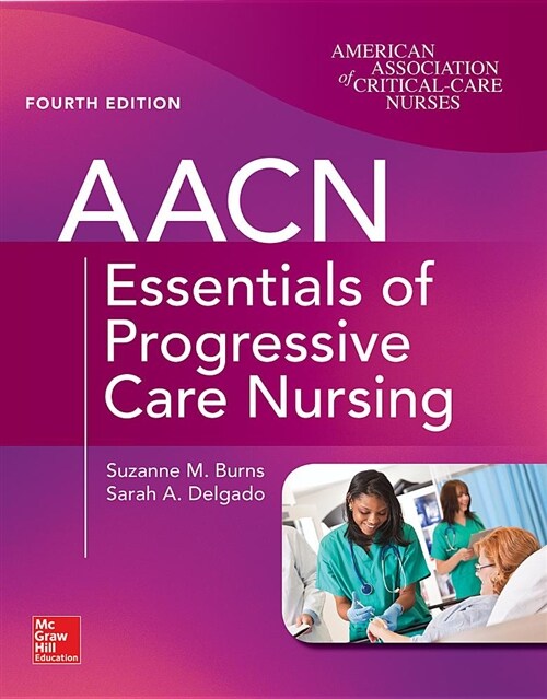 Aacn Essentials of Progressive Care Nursing, Fourth Edition (Paperback, 4)