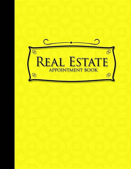 Real Estate Appointment Book: 4 Columns Appointment Agenda, Appointment Planner, Daily Appointment Books, Yellow Cover (Paperback)