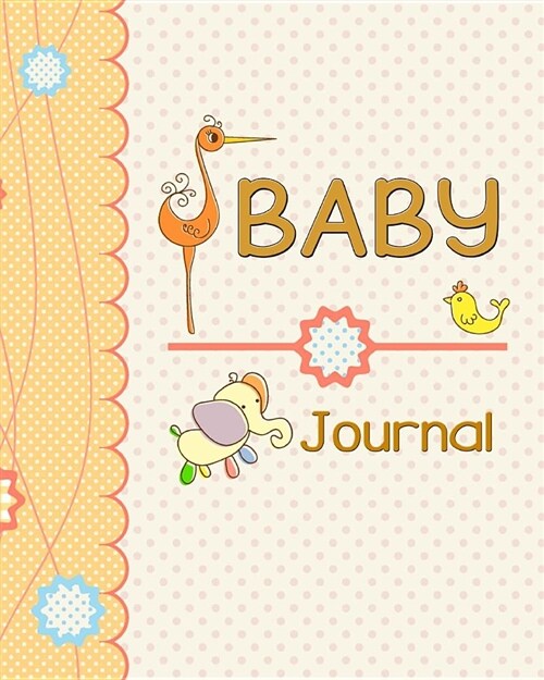 Baby Journal: Pregnancy Planner, Baby Memory Book, Moms Diary, Vitamin and Mediation Tracker, Pregnancy Weight Tracker, Babys Symp (Paperback)