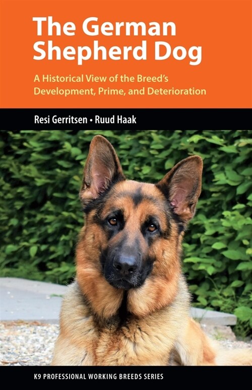 The German Shepherd Dog: A Historical View of the Breeds Development, Prime, and Deterioration (Paperback)