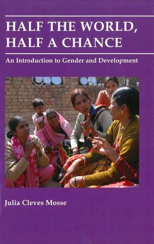 Half the World, Half a Chance : An introduction to gender and development (Paperback)