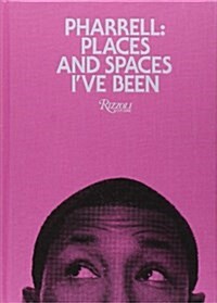 Pharrell: Places and Spaces Ive Been (Hardcover)