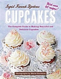 Cupcakes: The Complete Guide to Making Beautiful and Delicious Cupcakes (Hardcover)