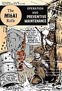 The M16A1 Rifle: Operation and Preventive Maintenance (Hardcover)