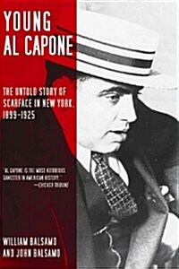 Young Al Capone: The Untold Story of Scarface in New York, 1899-1925 (Paperback)