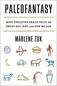 Paleofantasy: What Evolution Really Tells Us about Sex, Diet, and How We Live (Hardcover)