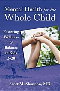 Mental Health for the Whole Child: Moving Young Clients from Disease & Disorder to Balance & Wellness (Hardcover)