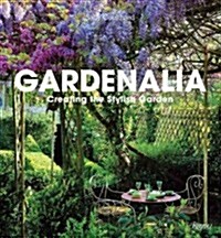 Gardenalia: Creating the Stylish Garden (Hardcover)