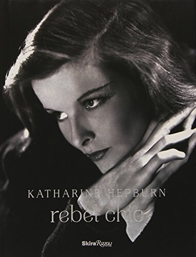 Katharine Hepburn: Rebel Chic (Hardcover)