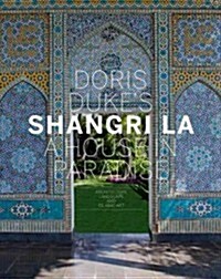 Doris Dukes Shangri-La: A House in Paradise: Architecture, Landscape, and Islamic Art (Hardcover, New)