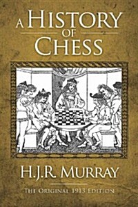 A History of Chess: The Original 1913 Edition (Paperback)