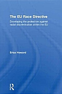 The EU Race Directive : Developing the Protection Against Racial Discrimination within the EU (Paperback)