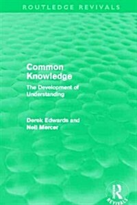 Common Knowledge (Routledge Revivals) : The Development of Understanding in the Classroom (Hardcover)