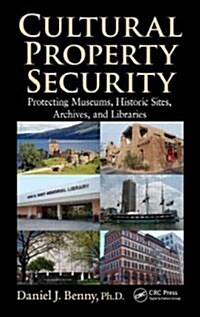 Cultural Property Security: Protecting Museums, Historic Sites, Archives, and Libraries (Hardcover)