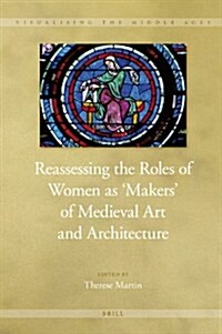 Reassessing the Roles of Women as makers of Medieval Art and Architecture (Hardcover)