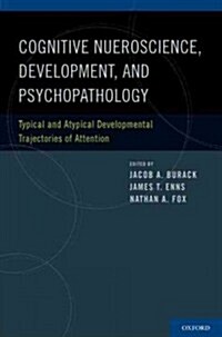 Cognitive Neuroscience, Development, and Psychopathology: Typical and Atypical Developmental Trajectories of Attention (Hardcover)