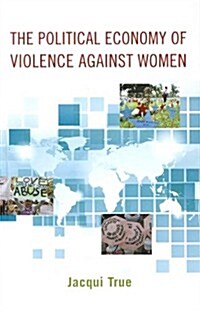 The Political Economy of Violence Against Women (Hardcover)