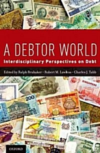 A Debtor World: Interdisciplinary Perspectives on Debt (Hardcover)