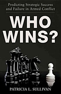 Who Wins?: Predicting Strategic Success and Failure in Armed Conflict (Paperback)