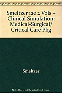 Smeltzer 12e 2 Vols + Clinical Simulation: Medical-Surgical/ Critical Care Pkg (Hardcover, 12th)