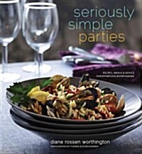 Seriously Simple Parties: Recipes, Menus & Advice for Effortless Entertaining (Paperback)