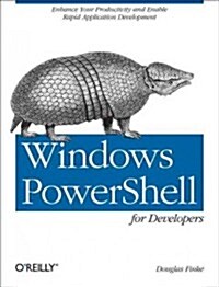 Windows Powershell for Developers: Enhance Your Productivity and Enable Rapid Application Development (Paperback)